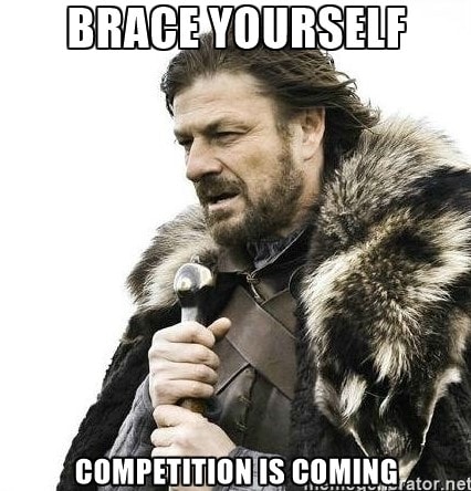 Competition is Coming
