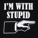 Im with stupid!