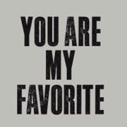 You're My Favorite!